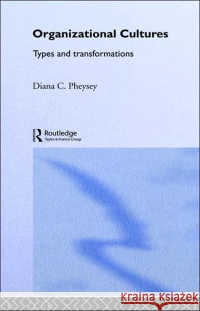 Organizational Cultures: Types and Transformations Pheysey, Diana C. 9780415082914 Routledge
