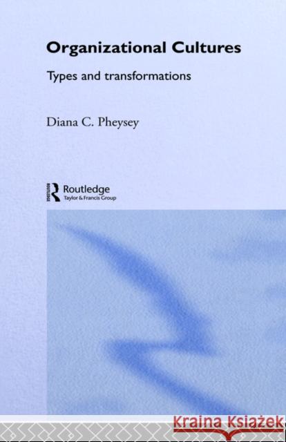 Organizational Cultures: Types and Transformations Pheysey, Diana C. 9780415082921 Routledge