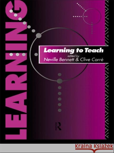 Learning to Teach Neville S. Bennett Clive Carre N. Bennett 9780415083102