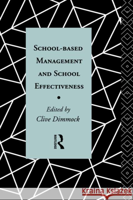 School-Based Management and School Effectiveness Clive Dimmock Clive A. J. Dimmock 9780415083140 Routledge