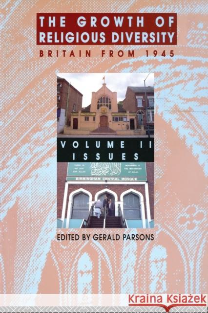 The Growth of Religious Diversity - Vol 2: Britain from 1945 Volume 2: Controversies Parsons, Gerald 9780415083287 Routledge