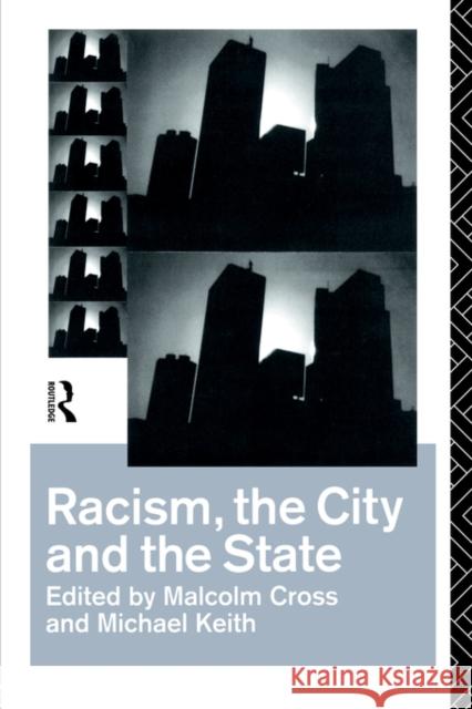 Racism, the City and the State Malcolm Cross Malcolm Cross 9780415084321 Routledge