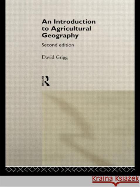 An Introduction to Agricultural Geography David B. Grigg Grigg David 9780415084437 Routledge