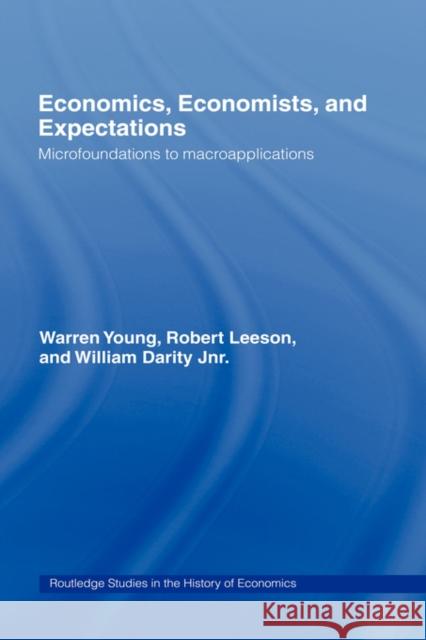 Economics, Economists and Expectations: From Microfoundations to Macroapplications Darity, William 9780415085151