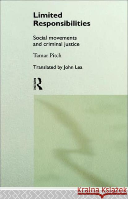 Limited Responsibilities: Social Movements and Criminal Justice Pitch, Tamar 9780415086530 Routledge