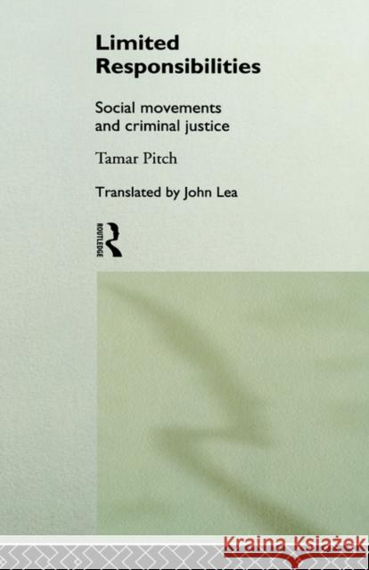 Limited Responsibilities: Social Movements and Criminal Justice Pitch, Tamar 9780415086547 Routledge