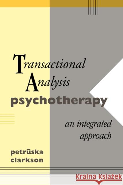 Transactional Analysis Psychotherapy: An Integrated Approach Clarkson, Petruska 9780415086998 0
