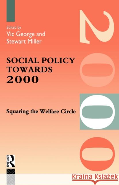 Social Policy Towards 2000: Squaring the Welfare Circle George, Vic 9780415087070 Routledge