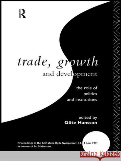 Trade, Growth and Development : The Role of Politics and Institutions Gote Hansson 9780415087605 Routledge