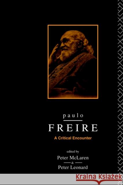 Paulo Freire: A Critical Encounter Leonard, Peter 9780415087926