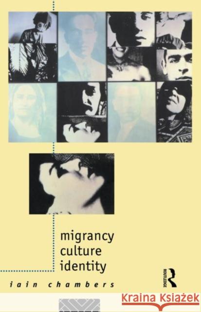Migrancy, Culture, Identity Iain Chambers 9780415088022