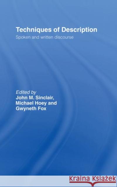 Techniques of Description : Spoken and Written Discourse John Sinclair Michael Hoey Fox Gwyneth 9780415088053 Routledge