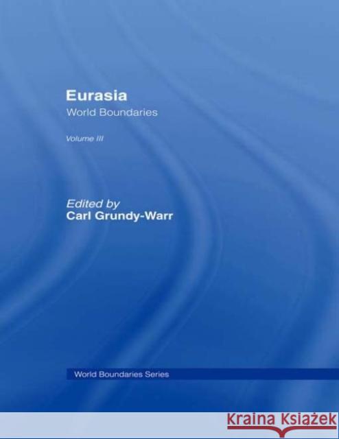 Eurasia : World Boundaries Volume 3 Carl Grundy-Warr Carl Grundy-Warr  9780415088343
