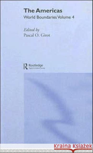 The Americas : World Boundaries Volume 4 Pascal O. Girot 9780415088367 Routledge