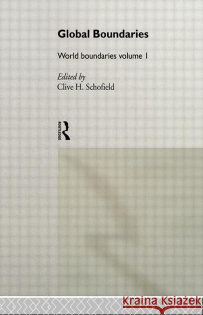 Global Boundaries : World Boundaries Volume 1 C. Schofield Clive H. Schofield 9780415088381 Routledge