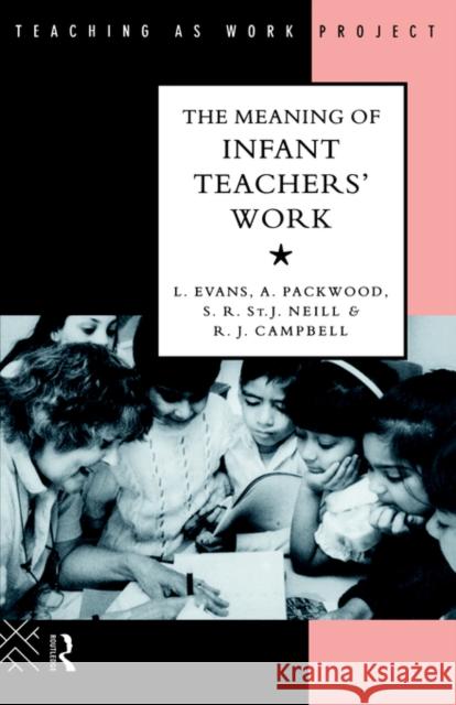 The Meaning of Infant Teachers' Work Linda Evans Evans Linda                              Linda Evans 9780415088596 Routledge