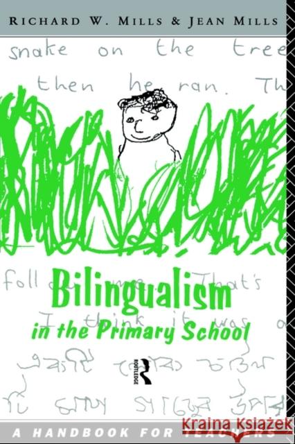 Bilingualism in the Primary School: A Handbook for Teachers Mills, Richard 9780415088619