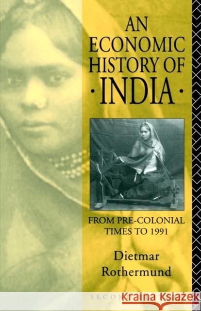 An Economic History of India Dietmar Rothermund D. Rothermund Rothermund Diet 9780415088718 Routledge