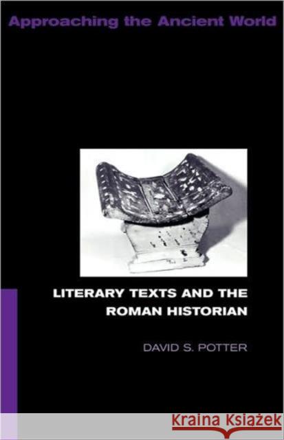 Literary Texts and the Roman Historian D. S. Potter David S. Potter 9780415088961 Routledge