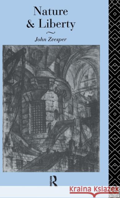 Nature and Liberty John Zvesper 9780415089234 Routledge