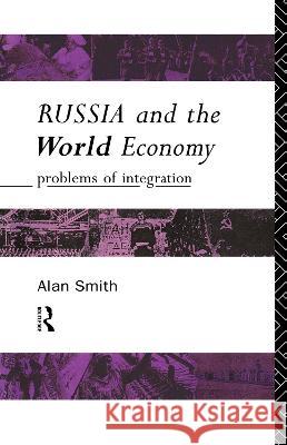 Russia and the World Economy: Problems of Integration Alan H Smith Alan Smith Alan H Smith 9780415089241 Taylor & Francis