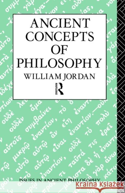 Ancient Concepts of Philosophy William Jordan Robert William Jordan 9780415089401 Routledge