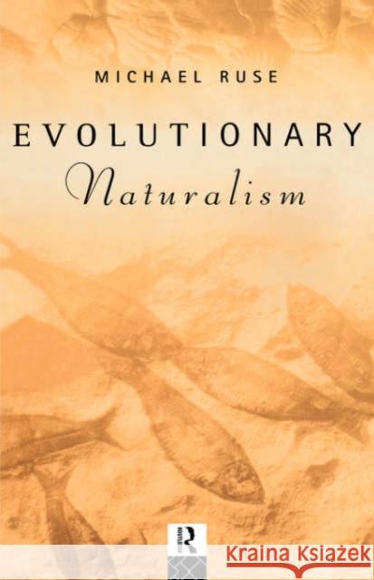 Evolutionary Naturalism: Selected Essays Ruse, Michael 9780415089975