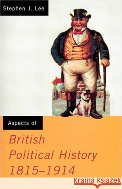 Aspects of British Political History 1815-1914 Stephen J Lee 9780415090070 0