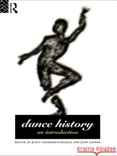 Dance History: An Introduction Adshead-Lansdale, Janet 9780415090308