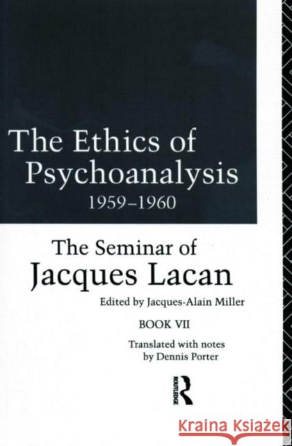 The Ethics of Psychoanalysis 1959-1960: The Seminar of Jacques Lacan Lacan, Jacques 9780415090544