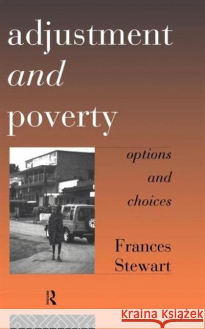 Adjustment and Poverty: Options and Choices Stewart, Frances 9780415091343