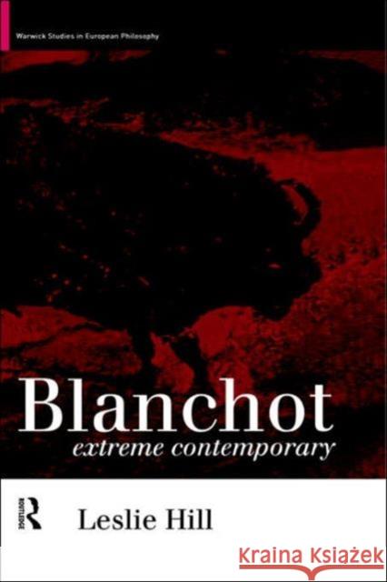 Blanchot: Extreme Contemporary Hill, Leslie 9780415091732 Routledge