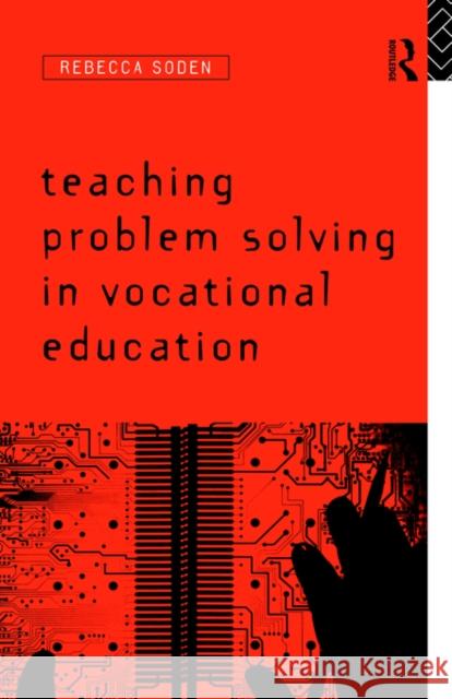 Teaching Problem Solving in Vocational Education Rebecca Soden Soden Rebecca 9780415092463 Routledge