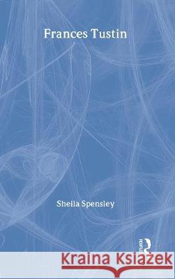 Frances Tustin Spensley, Sheila 9780415092623 Routledge