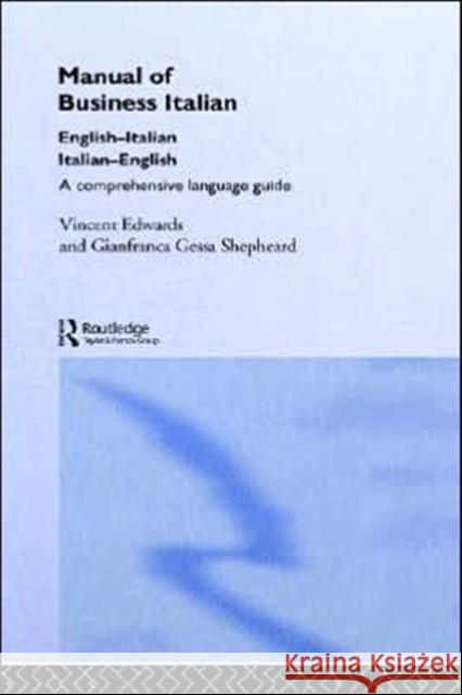 Manual of Business Italian: A Comprehensive Language Guide Edwards, Vincent 9780415092654 Routledge