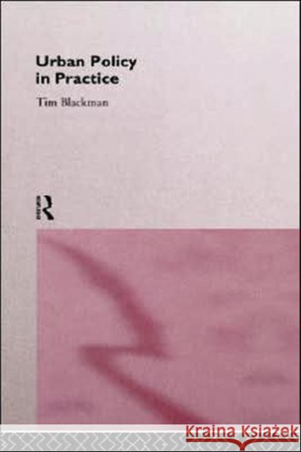 Urban Policy in Practice Tim Blackman Blackman Tim 9780415092999 Routledge