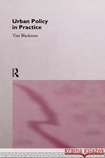 Urban Policy in Practice Tim Blackman Blackman Tim 9780415093002 Routledge