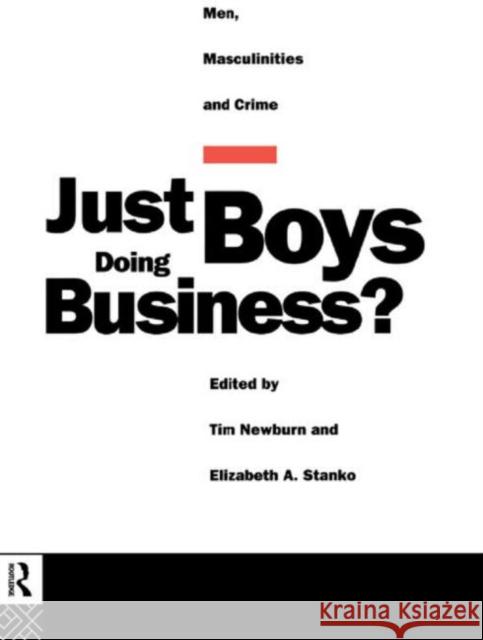 Just Boys Doing Business?: Men, Masculinities and Crime Newburn, Tim 9780415093217 Taylor & Francis