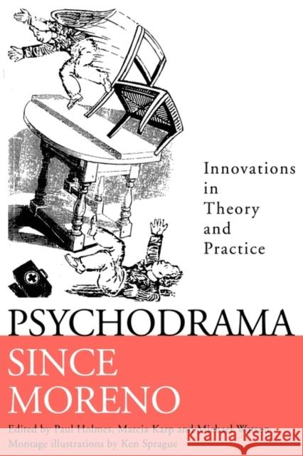 Psychodrama Since Moreno: Innovations in Theory and Practice Holmes, Paul 9780415093514 Routledge