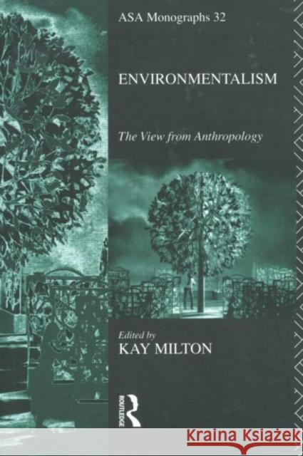 Environmentalism : The View from Anthropology Kay Milton Milton Kay 9780415094757 Routledge