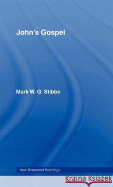 John's Gospel Mark W. G. Stibbe 9780415095105 Routledge