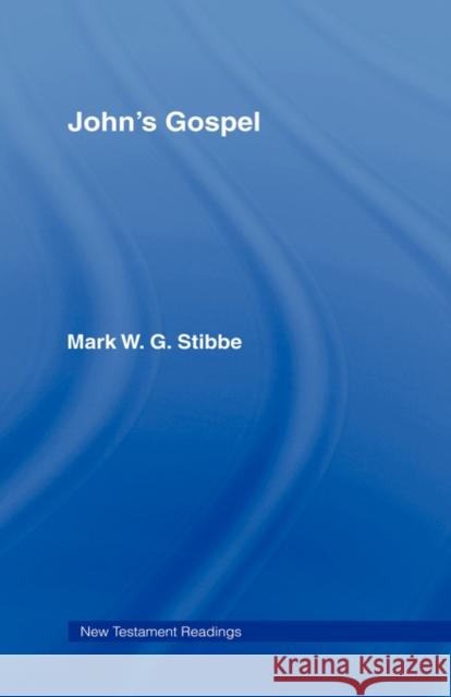 John's Gospel Mark W. G. Stibbe Stibbe                                   Dr Stibb 9780415095112 Routledge