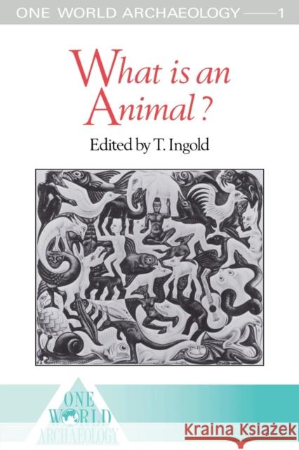 What Is an Animal? Ingold, Tim 9780415095563