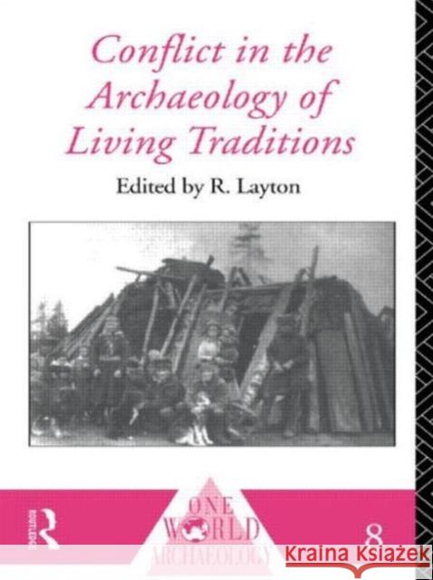 Conflict in the Archaeology of Living Traditions R. Layton R. Layton 9780415095594 Routledge