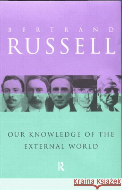 Our Knowledge of the External World: As a Field for Scientific Method in Philosophy Slater, John 9780415096058 Routledge