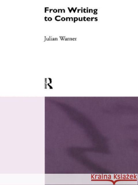 From Writing to Computers Warner, Julian 9780415096126 Taylor & Francis