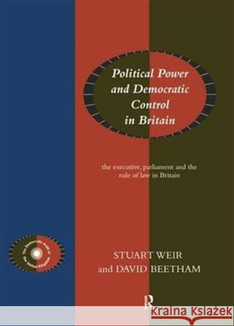 Political Power and Democratic Control in Britain David Beetham Stuart Weir David Beetham 9780415096430 Taylor & Francis