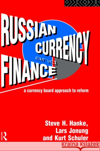 Russian Currency and Finance: A Currency Board Approach to Reform Hanke, Steve H. 9780415096515