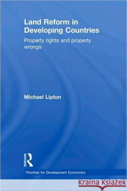 Land Reform in Developing Countries : Property Rights and Property Wrongs Michael Lipton   9780415096676