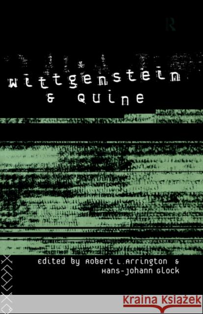 Wittgenstein and Quine R. Arrington Robert L. Arrington Glock Hans-Johan 9780415096768